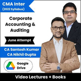 CMA Inter (2022 Syllabus) (Corporate Accounting & Auditing) Combo Video Lectures by CA Santosh Kumar, CA Nikhil Gupta June Attempt (Download)